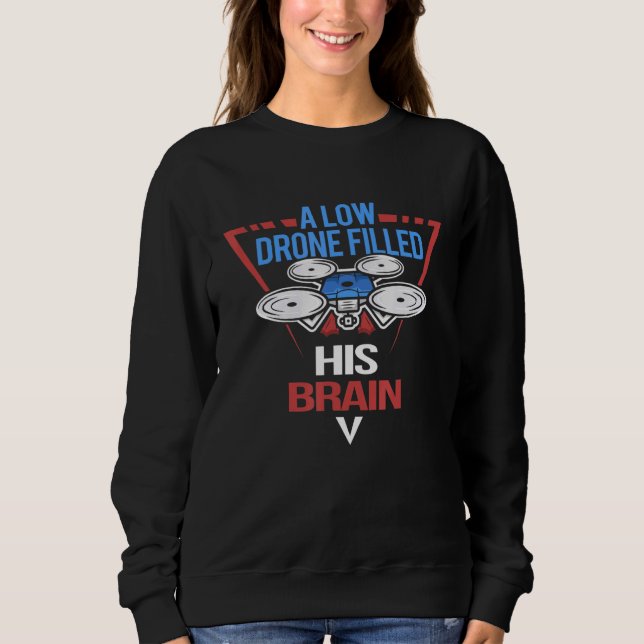 Drone Pilot Uav Quadcopter Racing Operator Drone 2 Sweatshirt (Front)