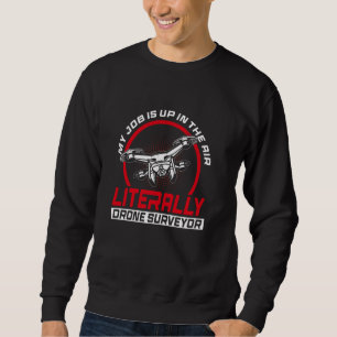 Drone Surveyor Drone Survey Sweatshirt