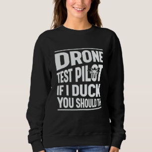 Drone Test Pilot Enthusiasts Wings If I Duck you S Sweatshirt