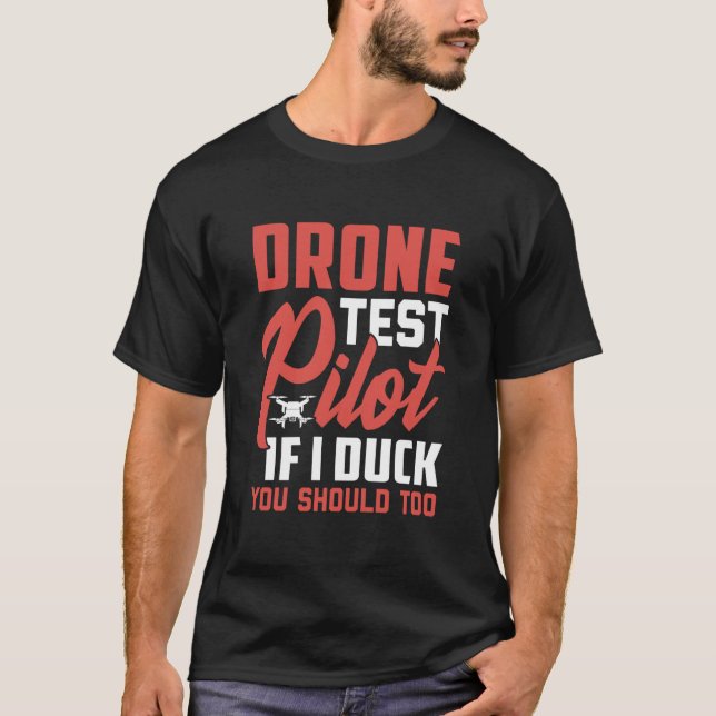 Drone Test Pilot Enthusiasts Wings If I Duck you S T-Shirt (Front)