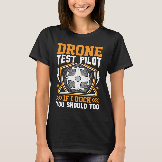 Drone Test Pilot Enthusiasts Wings If I Duck you S T-Shirt (Front)
