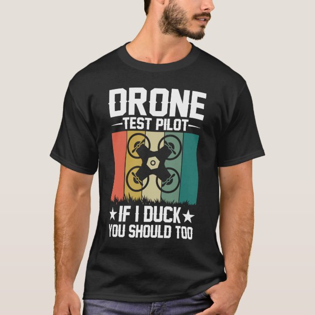 Drone Test Pilot Enthusiasts Wings If I Duck you S T-Shirt (Front)