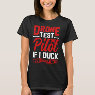Drone Test Pilot Enthusiasts Wings If I Duck you S T-Shirt