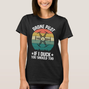 Drone Test Pilot Enthusiasts Wings If I Duck you S T-Shirt