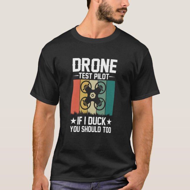 Drone Test Pilot Enthusiasts Wings If I Duck you S T-Shirt (Front)