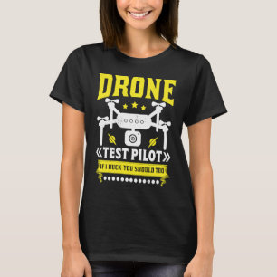 Drone Test Pilot Enthusiasts Wings If I Duck you S T-Shirt