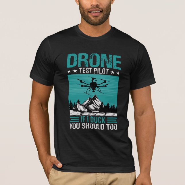 Drone Test Pilot Funny Saying T-Shirt (Front)