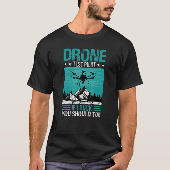 Drone Test Pilot  Mens Tee If I Duck You Should To (Front)