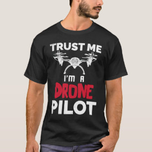 Drone Trust Me Drone Pilot Quadcopter Race FPV Rac T-Shirt