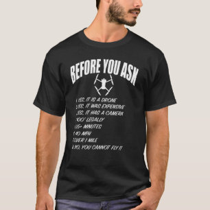 Drone UAV Flight Pilot  Sarcastic Before You Ask R T-Shirt