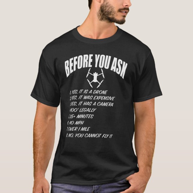 Drone UAV Flight Pilot  Sarcastic Before You Ask R T-Shirt (Front)