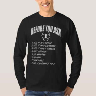 Drone UAV Flight Pilot Sarcastic Before You Ask R T-Shirt
