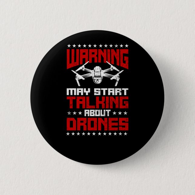 Drone Warning May Start Talking About Drones Drone 6 Cm Round Badge (Front)