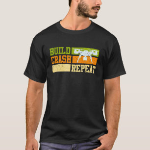 Drones Pilot Saying Build Crash Repeat Racing Dron T-Shirt