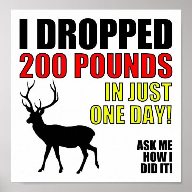 Drop 200lbs Funny Hunting Poster (Front)