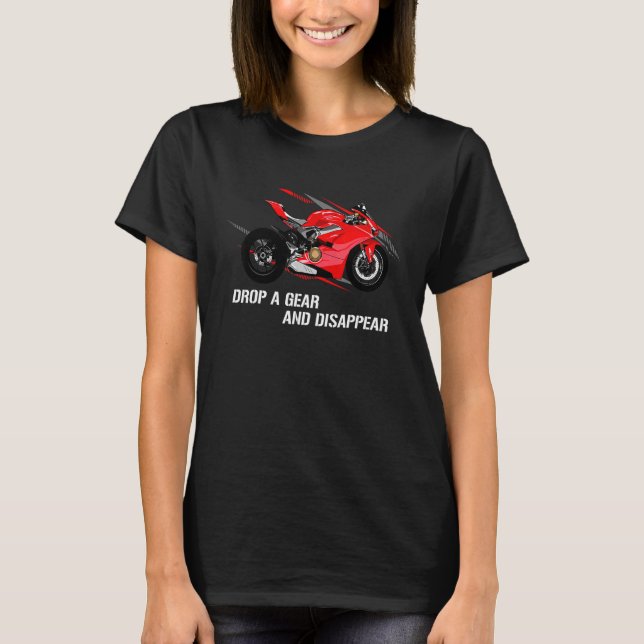 Drop A Gear And Disappear - Motorsport Bike Motorc T-Shirt (Front)