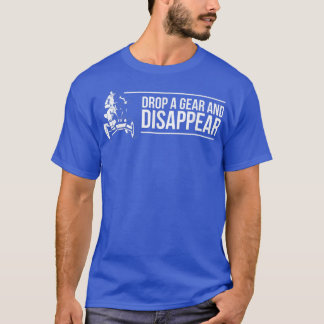 Drop A Gear And Disappear Quad Bike Rider 455 T-Shirt