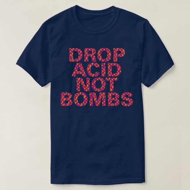 DROP ACID NOT BOMBS CENTERED  T-Shirt (Design Front)
