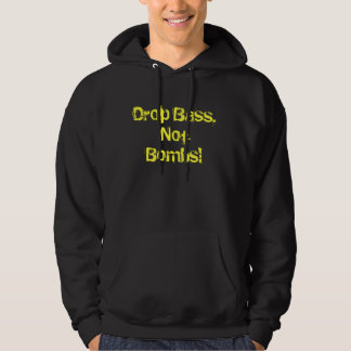 Drop Bass, Not Bombs! Hoodie