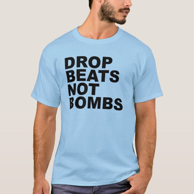Drop Beats Not Bombs 4 T-Shirt (Front)