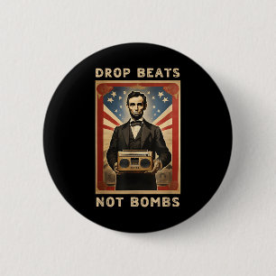 Drop Beats Not Bombs Anti-war Abraham Lincoln 6 Cm Round Badge