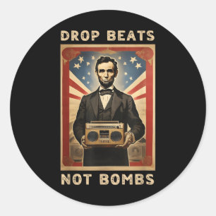 Drop Beats Not Bombs Anti-war Abraham Lincoln  Classic Round Sticker