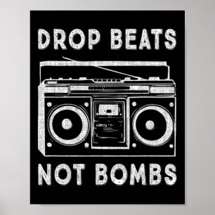 Drop Beats Not Bombs Anti-war Boombox Music Peace  Poster