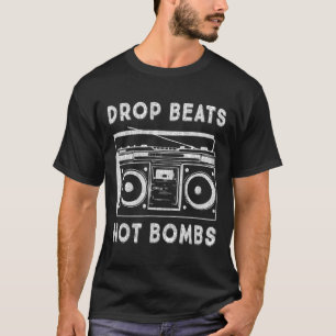 Drop Beats Not Bombs Anti-war Boombox Music Peace  T-Shirt