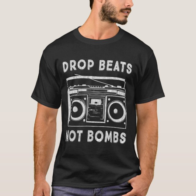 Drop Beats Not Bombs Anti-war Boombox Music Peace  T-Shirt (Front)