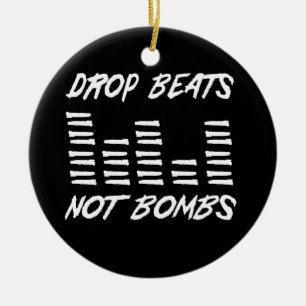 Drop Beats Not Bombs Ceramic Ornament