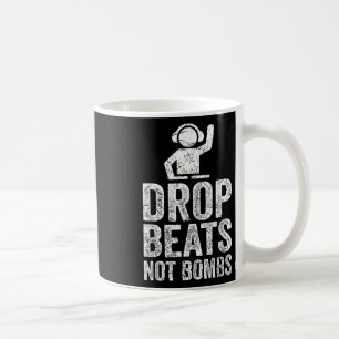 Drop Beats Not Bombs Dj Anti War Protest  Coffee Mug