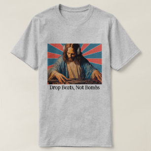 DROP BEATS, NOT BOMBS -JESUS T-Shirt