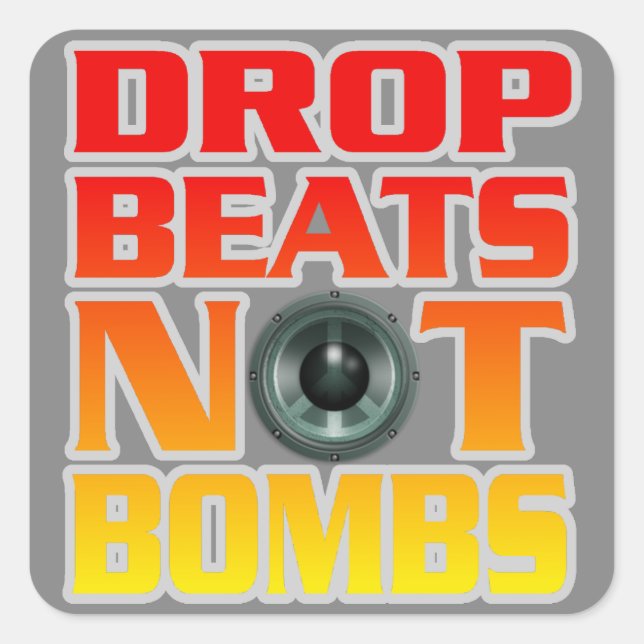 Drop Beats Not Bombs Square Sticker (Front)