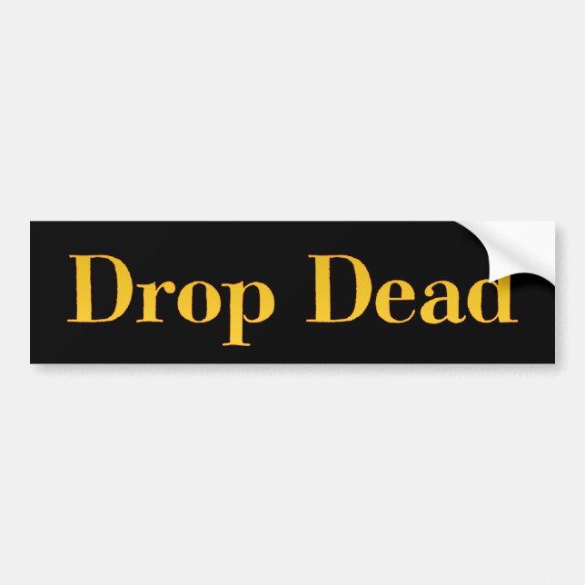 Drop-Dead Bumper Sticker (Front)