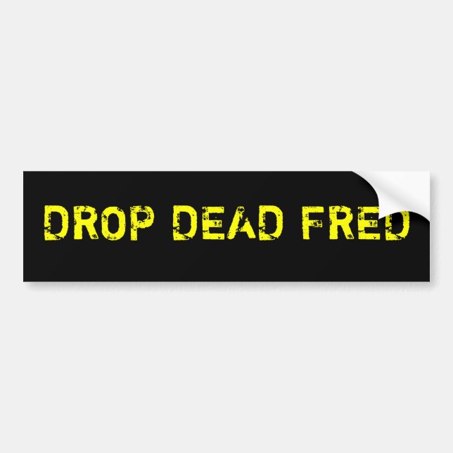Drop Dead Fred Bumper Sticker (Front)
