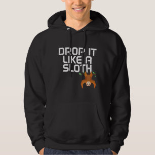 Drop It Like A Sloth Funny Sloth For Sloth Hoodie