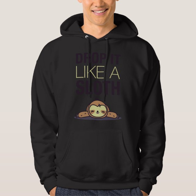 Drop It Like A Sloth Funny Sloth Hoodie (Front)