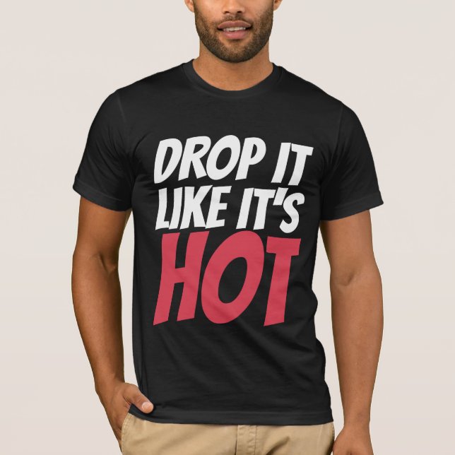 DROP IT LIKE IT' HOT mens hip hop T-SHIRTS (Front)