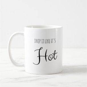 Drop It Like It's Hot Funny Mug