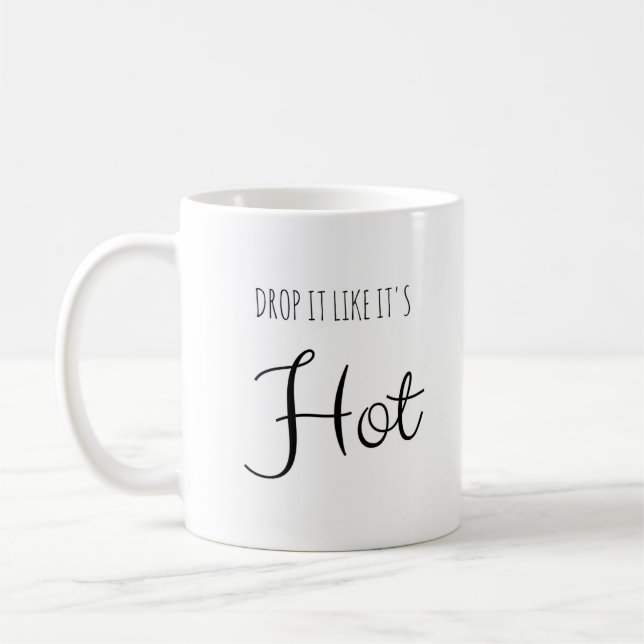 Drop It Like It's Hot Funny Mug (Left)