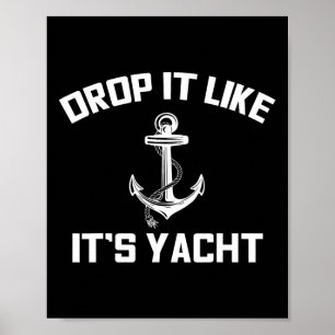 Drop It Like Its Yacht Funny Sailing Cruising Poster