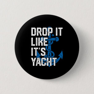 Drop It Like Its Yacht Men Sailing Captain Sailboa 6 Cm Round Badge