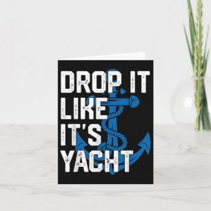 Drop It Like Its Yacht Men Sailing Captain Sailboa Card