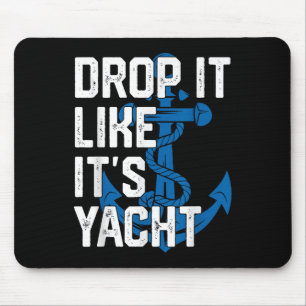 Drop It Like Its Yacht Men Sailing Captain Sailboa Mouse Pad