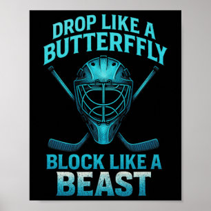 Drop Like A Butterfly Block Like A Beast - Goalie Poster