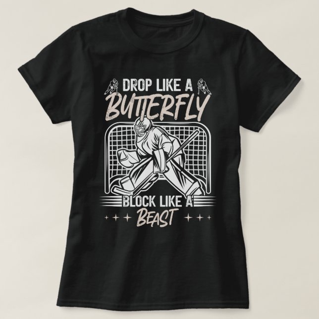 Drop Like a Butterfly Block Like a Beast Goalie T-Shirt (Design Front)