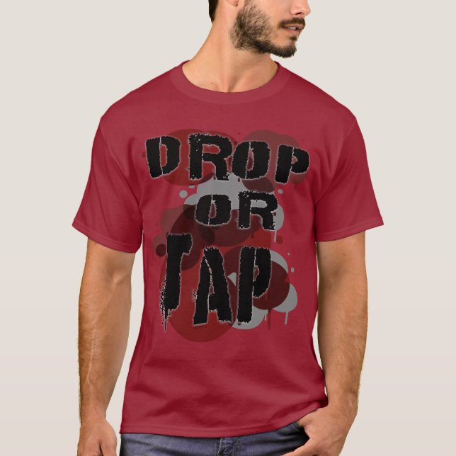 Drop or Tap T-Shirt (Front)