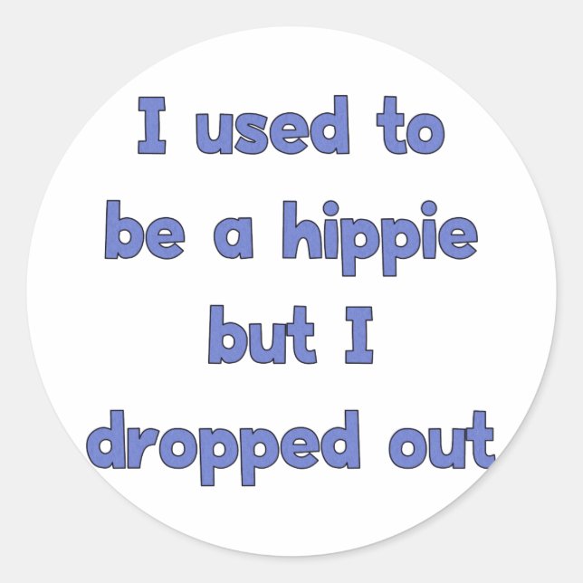 Drop Out Hippie Classic Round Sticker (Front)