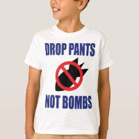 Drop Pants Not Bombs - Funny Anti War Slogan