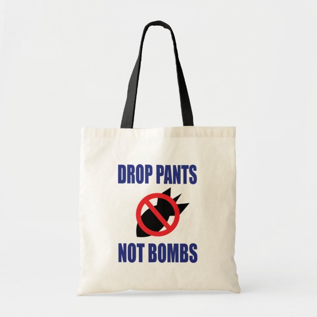 Drop Pants Not Bombs - Funny Anti War Slogan Tote Bag (Front)